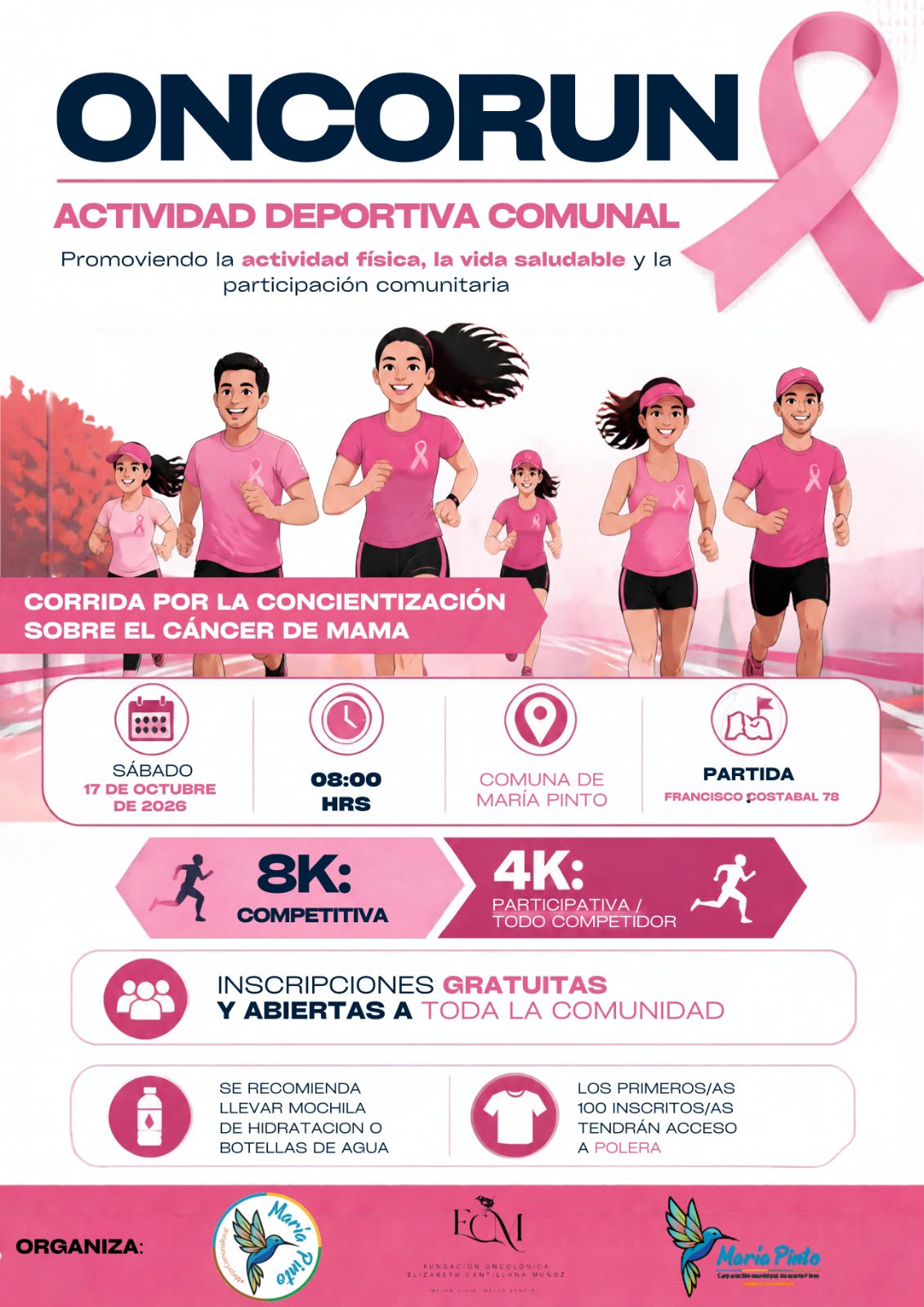 ONCORUN, actividad deportiva comunal. Corrida por la concientización sobre el cáncer de mama. Sábado 17 de octubre de 2026 a las 08:00 horas en la comuna de María Pinto; partida en Francisco Costabal 78. Distancias: 8K competitiva y 4K participativa, todo competidor. Inscripciones gratuitas y abiertas a toda la comunidad. Se recomienda llevar mochila de hidratación o botellas de agua; los primeros 100 inscritos tendrán acceso a polera. Organizan la Municipalidad de María Pinto y la Fundación Oncológica Elizabeth Cantillana Muñoz.